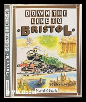 Seller image for Down the Line to Bristol / Muriel V. Searle for sale by MW Books