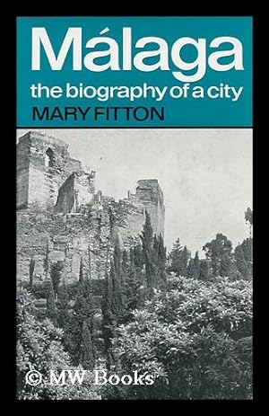 Image du vendeur pour Malaga: the Biography of a City mis en vente par MW Books
