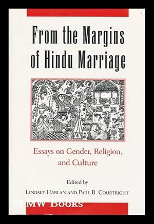 Bild des Verkufers fr From the Margins of Hindu Marriage : Essays on Gender, Religion, and Culture / Edited by Lindsey Harlan, Paul B. Courtright zum Verkauf von MW Books