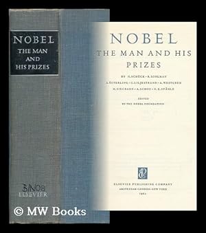 Seller image for Nobel, the Man and His Prizes. Edited by the Nobel Foundation and W. Odelberg. Individual Sections Written by H. Schuck [And Others] for sale by MW Books