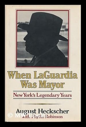 Imagen del vendedor de When Laguardia Was Mayor: New York's Legendary Years / August Heckscher ; with Phyllis Robinson a la venta por MW Books