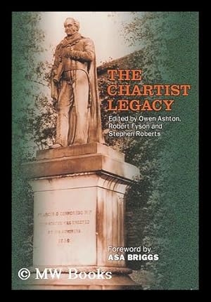 Immagine del venditore per The Chartist Legacy / Edited by Owen Ashton, Robert Fyson, and Stephen Roberts ; with a Foreword by Asa Briggs venduto da MW Books