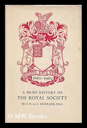 Seller image for A Brief History of the Royal Society, by E. N. Da C. Andrade . for sale by MW Books