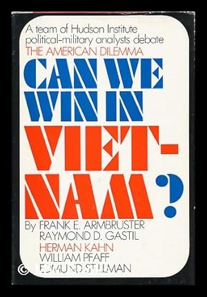 Immagine del venditore per Can We Win in Vietnam? The American Dilemma [By] Frank E. Armbruster [And Others] with the Assistance of Thomas F. Bartman and Carolyn Kelley venduto da MW Books