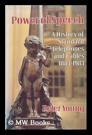 Seller image for Power of Speech : a History of Standard Telephones and Cables, 1883-1983 / Peter Young for sale by MW Books