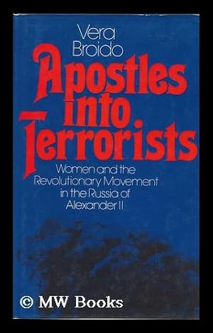 Immagine del venditore per Apostles Into Terrorists : Women and the Revolutionary Movement in the Russia of Alexander II / Vera Broido venduto da MW Books