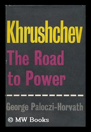 Imagen del vendedor de Khrushchev; the Road to Power a la venta por MW Books