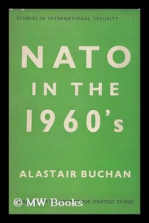 Seller image for NATO in the 1960's : the Implications of Interdependence, by Alastair Buchan, with a Foreword by John Slessor for sale by MW Books