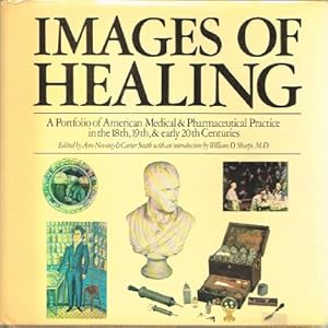 Seller image for Images of Healing: A Portfolio of American Medical & Pharmaceutical Practice in the 18th, 19th, & early 20th Centuries for sale by Round Table Books, LLC