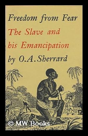 Image du vendeur pour Freedom from Fear : the Slave and His Emancipation mis en vente par MW Books