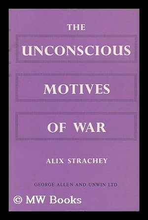 Seller image for The Unconscious Motives of War; a Psycho-Analytical Contribution for sale by MW Books