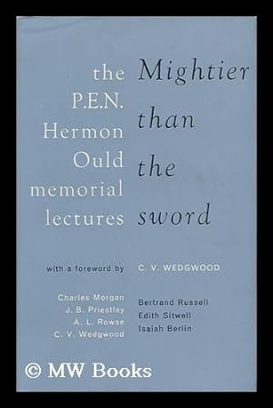 Seller image for Mightier Than the Sword; the P. E. N. Hermon Ould Memorial Lectures, 1953-1961. with a Foreword by C. V. Wedgwood. Contributors: Charles Morgan [And Others] for sale by MW Books