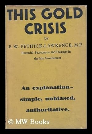 Imagen del vendedor de This Gold Crisis / Frederick William Pethick-Lawrence, 1st Baron Pethick-Lawrence a la venta por MW Books