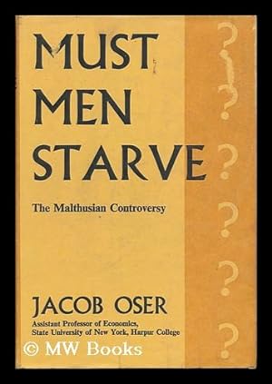 Seller image for Must Men Starve? The Malthusian Controversy, by Jacob Oser for sale by MW Books