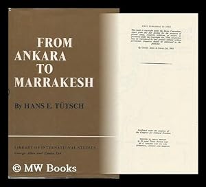 Immagine del venditore per From Ankara to Marrakesh; Turks and Arabs in a Changing World / by Hans E. Tutsch venduto da MW Books