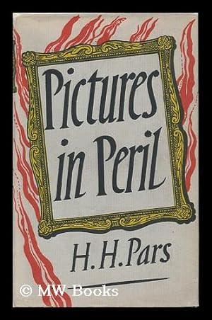 Seller image for Pictures in Peril / by H. H. Pars ; Translated from the German by Kathrine Talbot for sale by MW Books