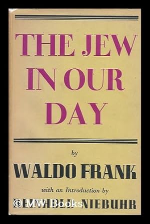 Imagen del vendedor de The Jew in Our Day, by Waldo Frank, with an Introduction by Reinhold Niebuhr a la venta por MW Books