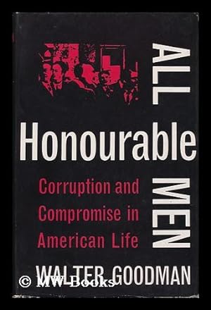 Seller image for All Honorable Men : Corruption and Compromise in American Life for sale by MW Books