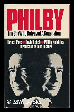 Seller image for Philby : the Spy Who Betrayed a Generation / Bruce Page, David Leitch, Phillip Knightley ; Introduction by John Le Carre for sale by MW Books