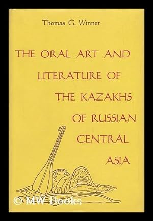 Seller image for The Oral Art and Literature of the Kazakhs of Russian Central Asia / Thomas G. Winner for sale by MW Books