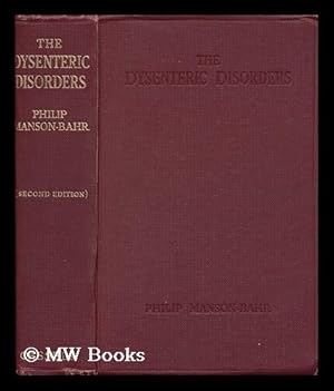 Seller image for The Dysenteric Disorders : the Diagnosis and Treatment of Dysentery, Sprue, Colitis and Other Diarrhoeas in General Practice / by Sir Philip Manson-Bahr ; with an Appendix by W. John Muggleton for sale by MW Books