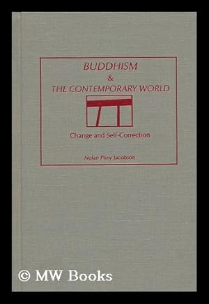 Seller image for Buddhism & the Contemporary World : Change and Self-Correction / by Nolan Pliny Jacobson for sale by MW Books