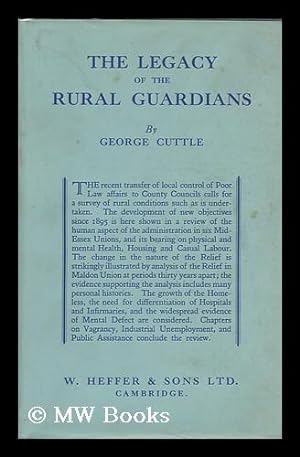 Seller image for The Legacy of the Rural Guardians; a Study of Conditions in Mid-Essex, by George Cuttle for sale by MW Books