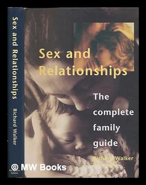 Imagen del vendedor de Sex and Relationships : the Complete Family Guide / Richard Walker a la venta por MW Books