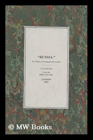 Seller image for Russia; its Plans of Conquest Revealed. a Series of Papers . by a Rusinian from the Banks of the Boh for sale by MW Books