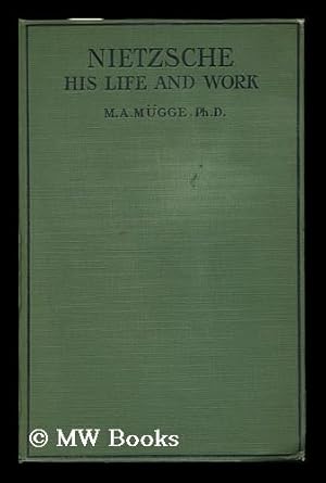 Seller image for Friedrich Nietzsche : His Life and Work / by M . A. Mugge for sale by MW Books