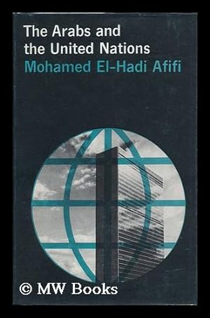 Seller image for The Arabs and the United Nations [By] Mohamed El-Hadi Afifi for sale by MW Books