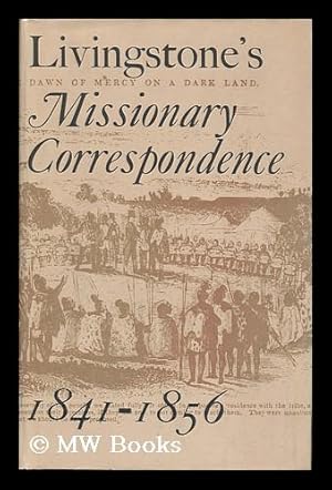 Seller image for Livingstone's Missionary Correspondence, 1841-1856. Edited with an Introduction by I. Schapera for sale by MW Books