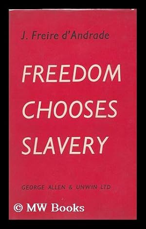 Seller image for Freedom Chooses Slavery for sale by MW Books