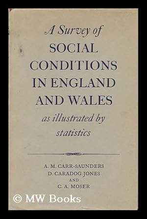 Bild des Verkufers fr A Survey of Social Conditions in England and Wales As Illustrated by Statistics / by A. M. Carr-Saunders, D. Caradog Jones, and C. A. Moser zum Verkauf von MW Books