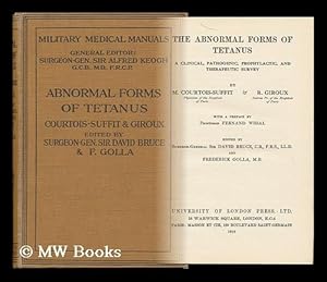 Imagen del vendedor de The Abnormal Forms of Tetanus : a Clinical, Pathogenic, Prophylactic, and Therapeutic Survey / by M. Courtois-Suffit & R. Giroud ; Edited by Sir David Bruce and Frederick Golla a la venta por MW Books