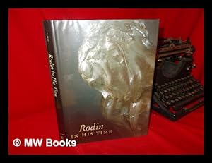 Seller image for Rodin in His Time : the Cantor Gifts to the Los Angeles County Museum of Art / Mary L. Levkoff for sale by MW Books
