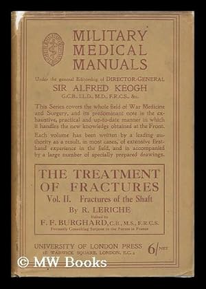 Imagen del vendedor de The Treatment of Fractures. Vo. II. Fractures of the Shaft / by R. Leriche . Ed. , with a Preface, by F. F. Burghard a la venta por MW Books