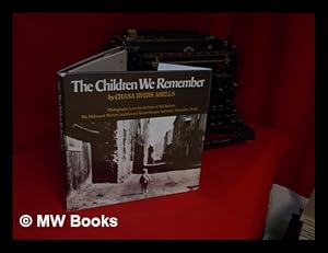 Immagine del venditore per The Children We Remember : Photographs from the Archives of Yad Vashem, the Holocaust Martyrs' and Heroes' Remembrance Authority, Jerusalem, Israel / [Compiled] by Chana Byers Abells venduto da MW Books