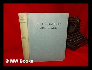 Seller image for In the Days of Miss Beale : a Study of Her Work and Influence / by F. Cecily Steadman for sale by MW Books