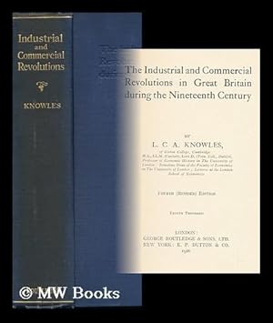 Seller image for The Industrial and Commercial Revolutions in Great Britain During the Nineteenth Century, by L. C. A. Knowles for sale by MW Books