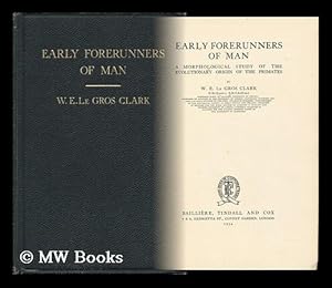 Seller image for Early Forerunners of Man; a Morphological Study of the Evolutionary Origin of the Primates, by W. E. Le Gros Clark . for sale by MW Books