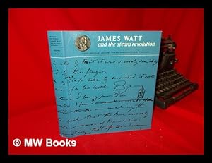 Image du vendeur pour James Watt and the Steam Revolution : a Documentary History / by Eric Robinson & A. E. Musson mis en vente par MW Books
