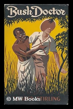 Seller image for Bush Doctor; Being Letters from Leader Stirling, Tanganyika Territory. Illus. by Walter Law for sale by MW Books