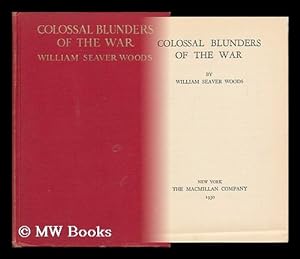 Seller image for Colossal Blunders of the War, by William Seaver Woods for sale by MW Books