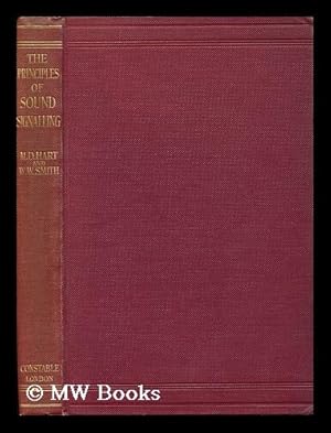 Image du vendeur pour The Principles of Sound Signalling, by Morris D. Hart, and W. Whately Smith mis en vente par MW Books Ltd.