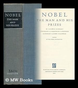 Seller image for Nobel, the Man and His Prizes. Edited by the Nobel Foundation and W. Odelberg. Individual Sections Written by H. Schuck [And Others] for sale by MW Books Ltd.
