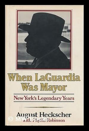 Imagen del vendedor de When Laguardia Was Mayor: New York's Legendary Years / August Heckscher ; with Phyllis Robinson a la venta por MW Books Ltd.