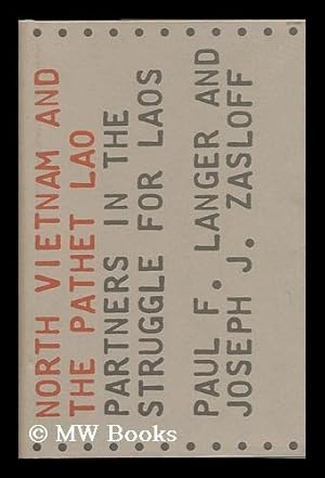 Imagen del vendedor de North Vietnam and the Pathet Lao; Partners in the Struggle for Laos [By] Paul F. Langer and Joseph J. Zasloff a la venta por MW Books Ltd.