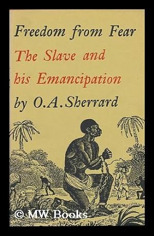 Image du vendeur pour Freedom from Fear : the Slave and His Emancipation mis en vente par MW Books Ltd.