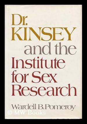 Bild des Verkufers fr Dr. Kinsey and the Institute for Sex Research [By] Wardell B. Pomeroy zum Verkauf von MW Books Ltd.